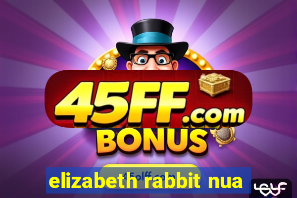 elizabeth rabbit nua
